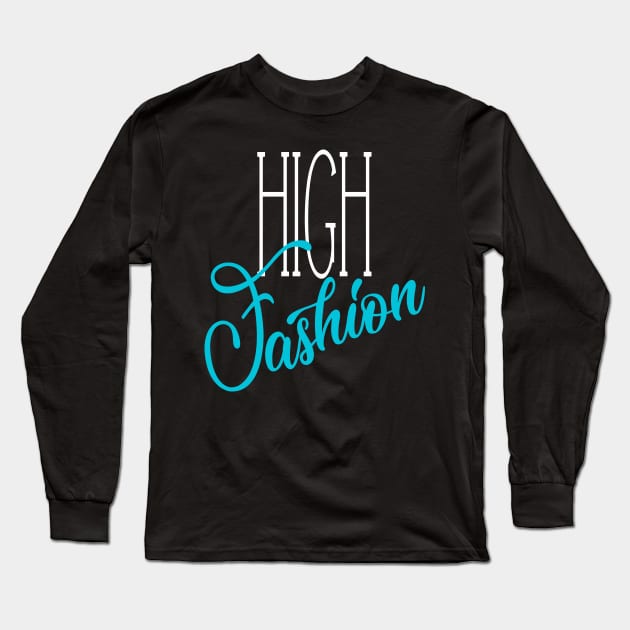 High Fashion Long Sleeve T-Shirt by Mayathebeezzz